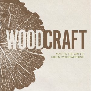 Wood Craft: Master the Art of Green Woodworking Book by Barn the Spoon